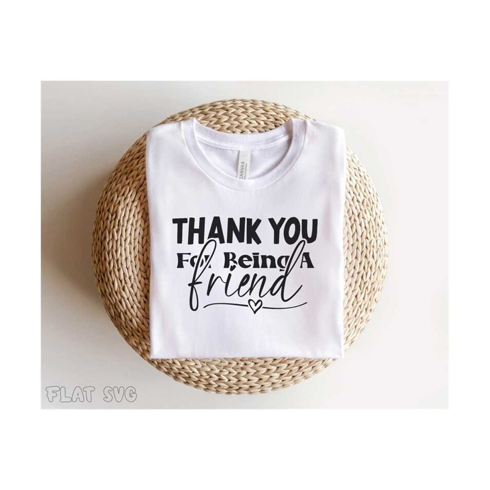 141120238383-thank-you-for-being-a-friend-svg-png-for-cutting-shirt-etc-image-1.jpg