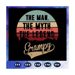 the man the myth the legend grampy svg, man svg, legend svg, myth svg, father svg, grandfather svg, fathers day, father