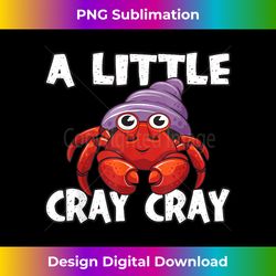 A little Cray Cray Craw - Contemporary PNG Sublimation Design - Tailor-Made for Sublimation Craftsmanship