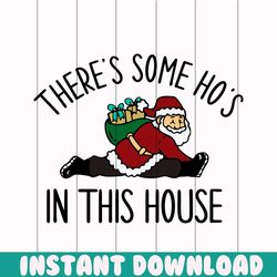 funny santa there is some hos in this house svg cricut files