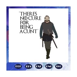 there is no cure for being a cunt svg, game of thrones svg, daenerys svg, daenerys art, targaryen svg, game of thrones s