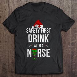 safety first drink with a nurse christmas sweater shirt
