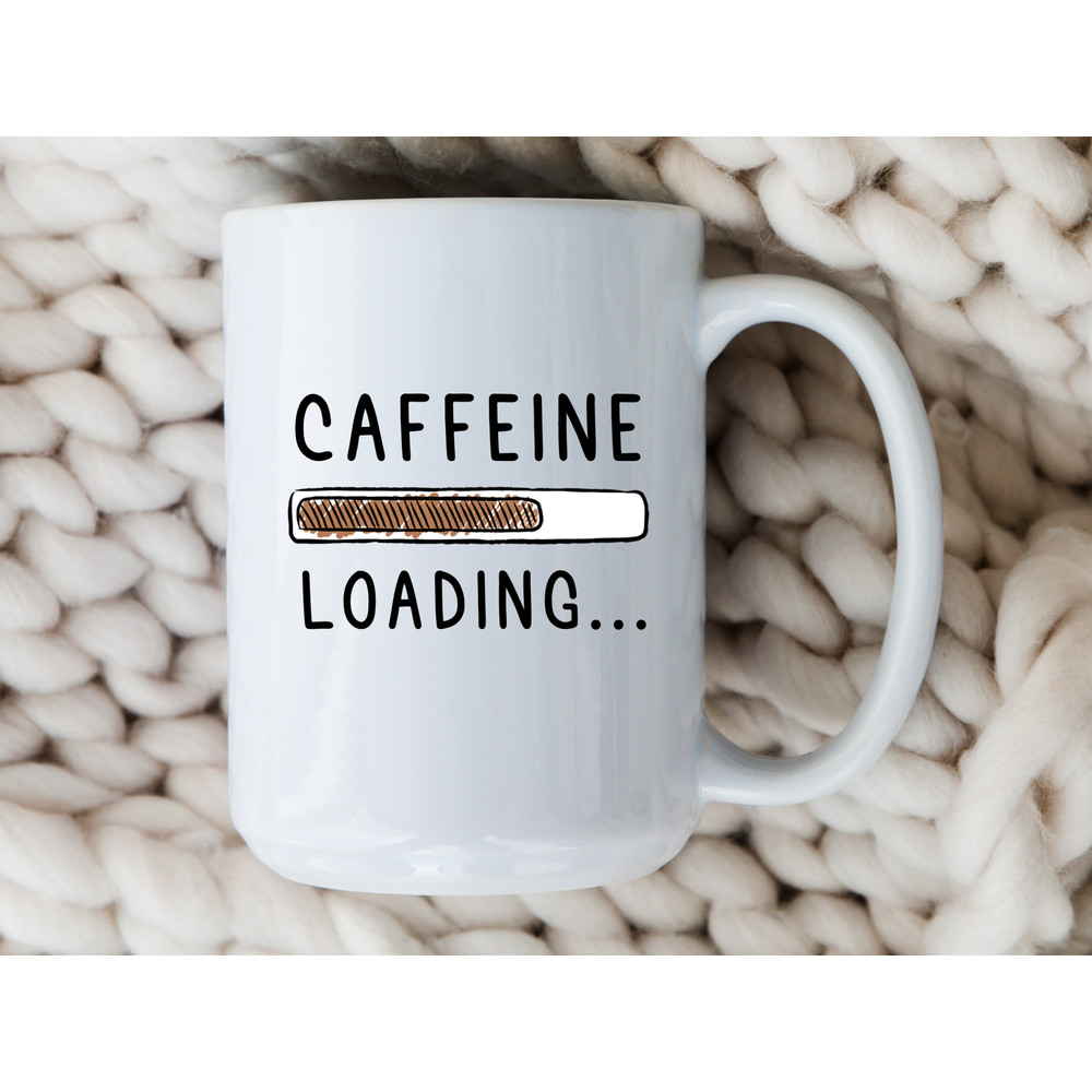 Caffeine Loading Mug Coffee Lover Caffeine Mug Gift for Women Coworker Gift Funny Office Mug Coffee Drinker Mug Coffee Addict Coffee Cup.jpg