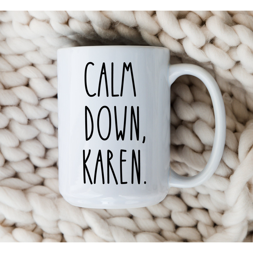 Calm Down, Karen Mug  Funny Karen Coffee Cup  Gifts for Karens  Karen Joke  Mom Mugs.jpg