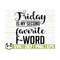 14112023105452-friday-is-my-second-favorite-f-word-funny-quote-svg-funny-mom-image-1.jpg