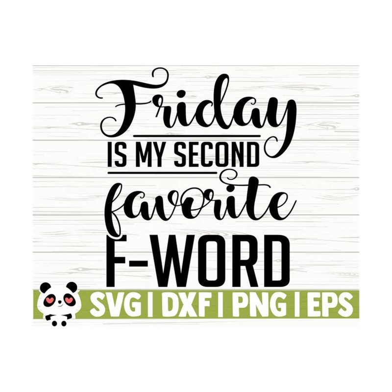 14112023105452-friday-is-my-second-favorite-f-word-funny-quote-svg-funny-mom-image-1.jpg