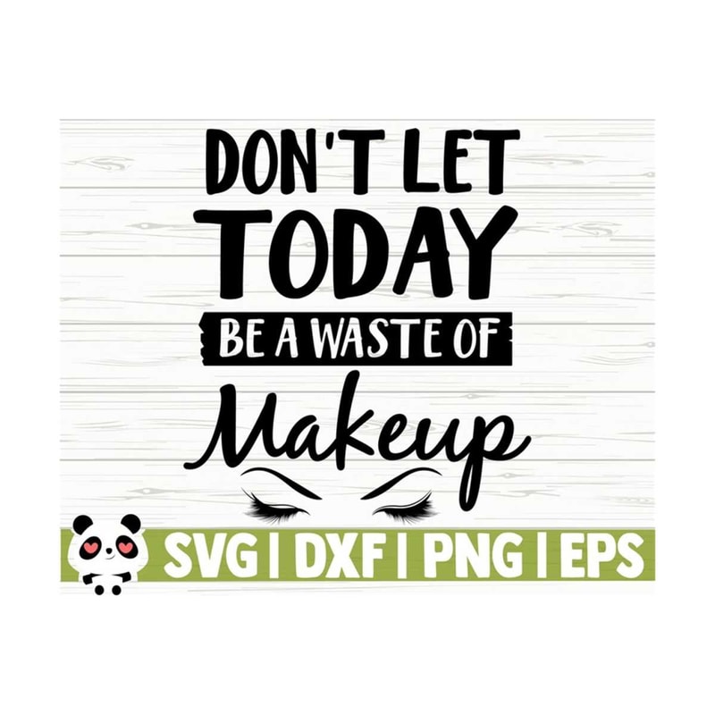 14112023105528-dont-let-today-be-a-waste-of-makeup-svg-sayings-mom-svg-image-1.jpg