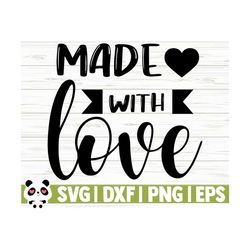 made with love baby quote svg, baby svg, mom svg, mom life svg, motherhood svg, toddler svg, newborn svg, baby shower svg, baby shirt svg