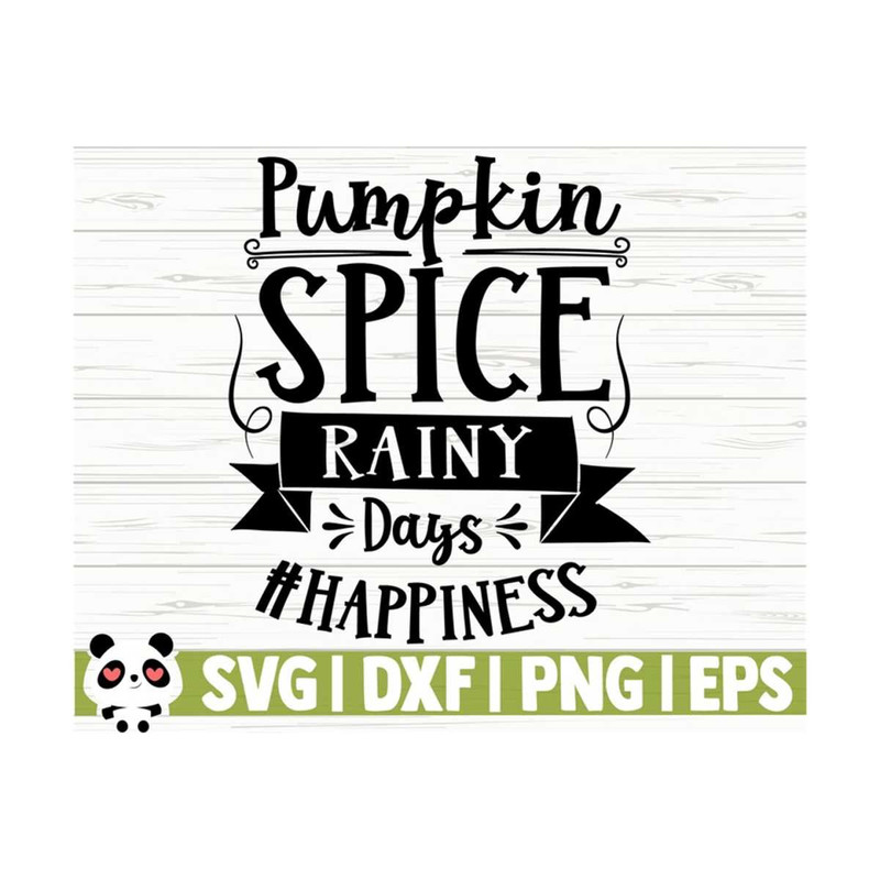 14112023105618-pumpkin-spice-rainy-days-happiness-fall-quote-svg-fall-svg-image-1.jpg