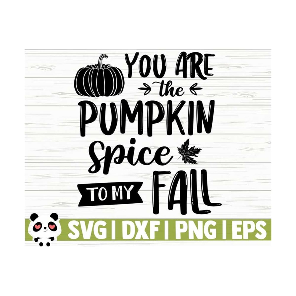 1411202310572-you-are-the-pumpkin-spice-to-my-fall-svg-fall-quote-svg-image-1.jpg