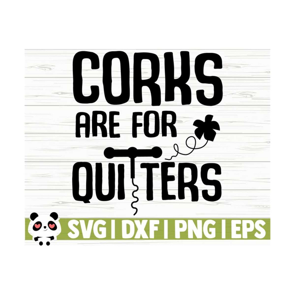 14112023105712-corks-are-for-quitters-funny-wine-svg-wine-quote-svg-mom-image-1.jpg