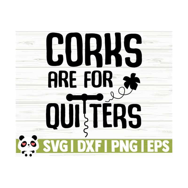 14112023105712-corks-are-for-quitters-funny-wine-svg-wine-quote-svg-mom-image-1.jpg