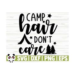 camp hair don't care happy camper svg, camping svg, camp svg, campfire svg, camp life svg, summer svg, travel svg, camp shirt svg