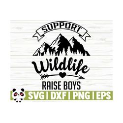 support wildlife raise boys funny mom svg, mom quote svg, mom of boys svg, mothers day svg, motherhood svg, mom life svg, mom shirt svg