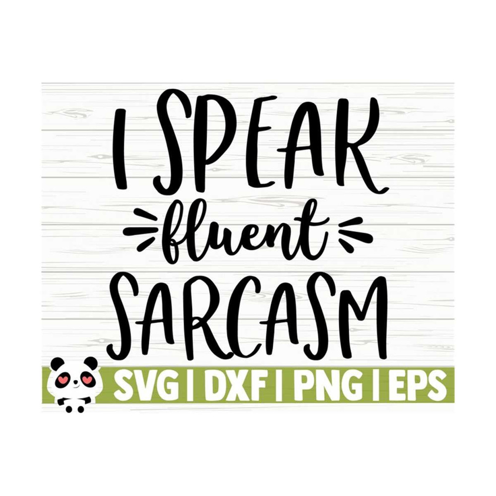 14112023105810-i-speak-fluent-sarcasm-funny-quote-svg-funny-mom-svg-adult-image-1.jpg