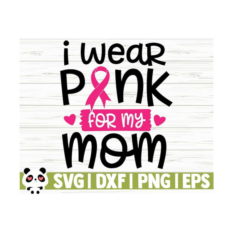 14112023105934-i-wear-pink-for-my-mom-svg-breast-cancer-svg-cancer-image-1.jpg