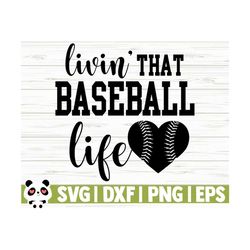 livin that baseball life love baseball svg, baseball mom svg, sports svg, baseball fan svg, baseball player svg, baseball shirt svg