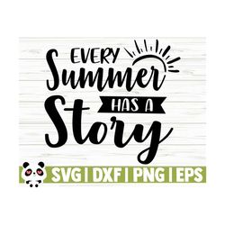 every summer has a story summer svg, summer quote svg, vacation svg, travel svg, tropical svg, beach svg, ocean svg, outdoor svg, cricut svg