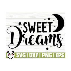 sweet dreams baby quote svg, baby svg, mom svg, mama svg, mom life svg, motherhood svg, toddler svg, baby shower svg, baby shirt svg