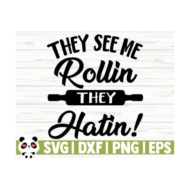 1411202311051-they-see-me-rollin-they-hatin-funny-kitchen-svg-kitchen-quote-image-1.jpg