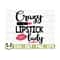 1411202311056-crazy-lipstick-lady-makeup-svg-sayings-mom-svg-cosmetics-image-1.jpg