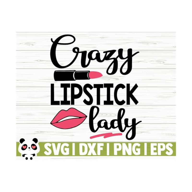 1411202311056-crazy-lipstick-lady-makeup-svg-sayings-mom-svg-cosmetics-image-1.jpg