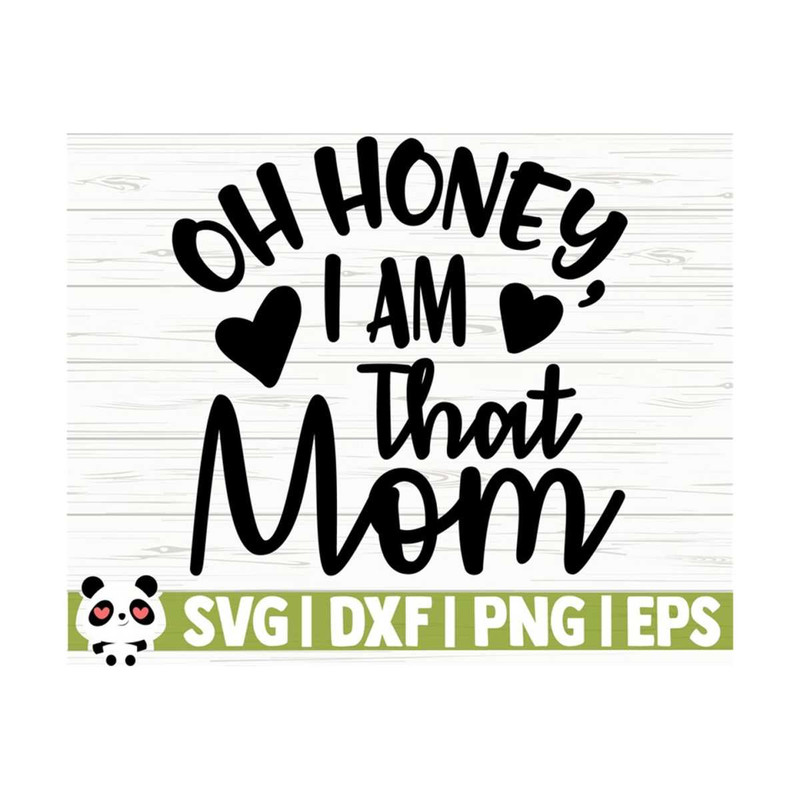 1411202311137-oh-honey-i-am-that-mom-svg-mom-quote-svg-mom-life-svg-image-1.jpg