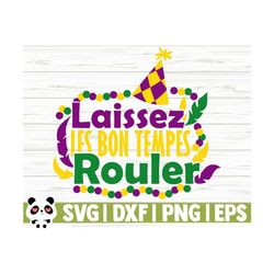 laissez les bones tempes rouler svg, mardi gras svg, fat tuesday svg, louisiana svg, fleur de lis svg, parade svg, mardi gras dxf