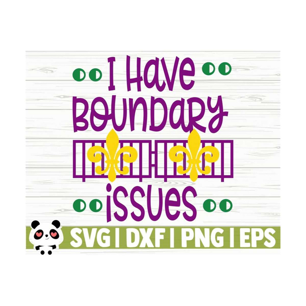 141120231121-i-have-boundary-issues-mardi-gras-svg-fat-tuesday-svg-fleur-image-1.jpg