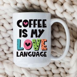coffee is my love language mug 15oz coffee cup gifts for her valentines day