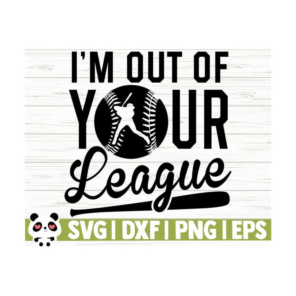1411202311228-im-out-of-your-league-love-baseball-svg-baseball-mom-image-1.jpg