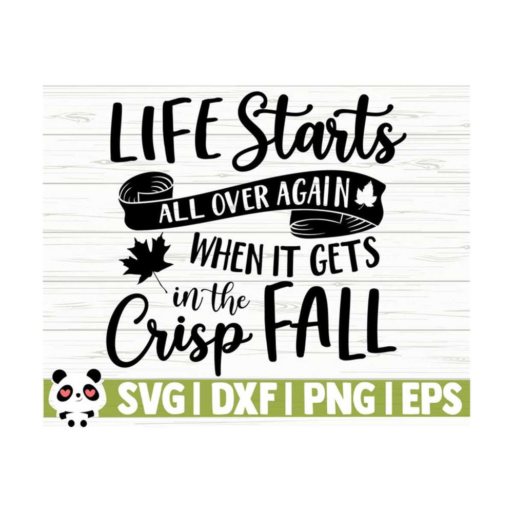 1411202311237-life-starts-all-over-again-when-it-gets-crisp-in-the-fall-svg-image-1.jpg