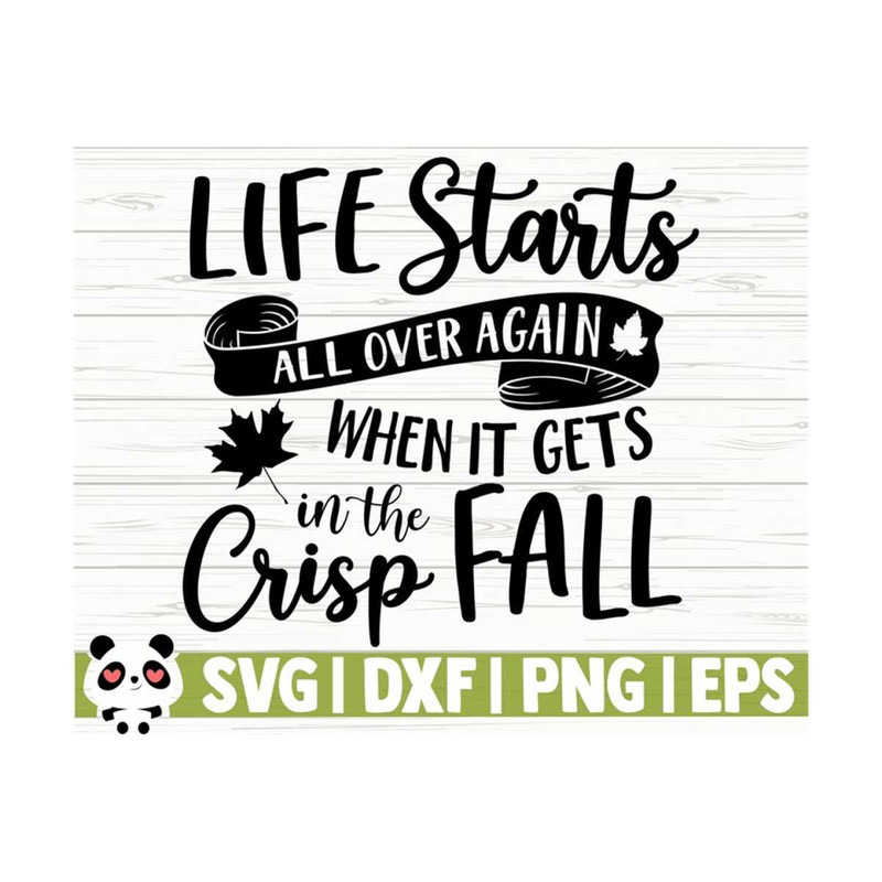 1411202311237-life-starts-all-over-again-when-it-gets-crisp-in-the-fall-svg-image-1.jpg
