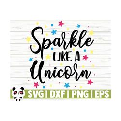 sparkle like a unicorn svg, unicorn quote svg, girl svg, unicorn mom svg, cute unicorn svg, unicorn shirt svg, cricut svg, unicorn print