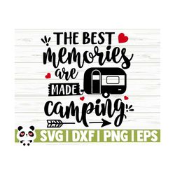the best memories are made camping svg, happy camper svg, camp svg, trailer svg, summer svg, travel svg, camp shirt svg, outdoor svg