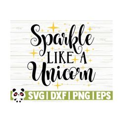 sparkle like a unicorn svg, unicorn quote svg, girl svg, unicorn mom svg, cute unicorn svg, unicorn shirt svg, unicorn print, unicorn decal