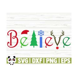 believe svg, christmas quote svg, merry christmas svg, holiday svg, winter svg, religious svg, jesus svg, bible svg, nativity svg