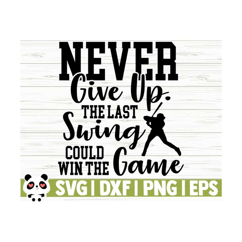 1411202311641-never-give-up-the-last-swing-could-win-the-game-love-baseball-image-1.jpg
