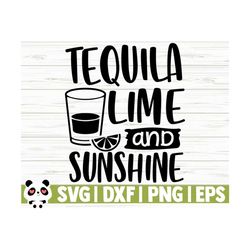 tequila lime and sunshine summer svg, summer quote svg, alcohol svg, drinking svg, tequila svg,beach svg, vacation svg, outdoor svg