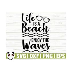 life is a beach enjoy the waves summer svg, summer quote svg, beach svg, beach life svg, beach shirt svg, outdoor svg, ocean svg, cricut svg