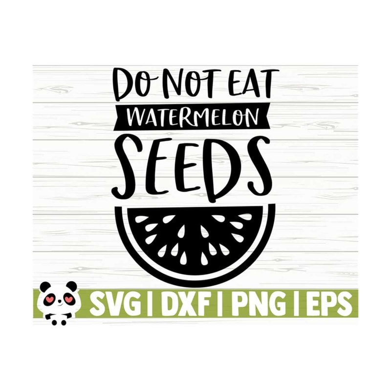 1411202311753-do-not-eat-watermelon-seeds-baby-quote-svg-baby-svg-mom-svg-image-1.jpg