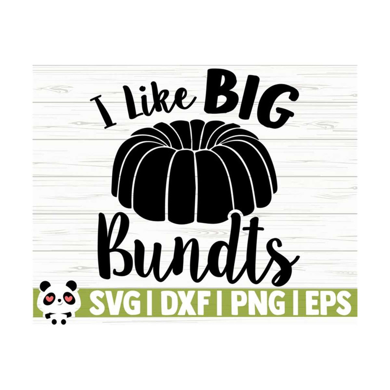 1411202311835-i-like-big-bundts-funny-kitchen-svg-kitchen-quote-svg-mom-image-1.jpg