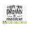 1411202311924-i-hope-you-drown-in-mainstream-funny-quote-svg-funny-mom-svg-image-1.jpg