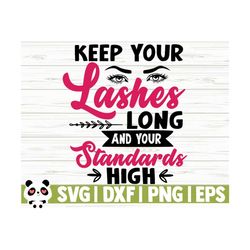 keep your lashes long and your standards strong makeup svg sayings cosmetics svg mascara svg beauty svg glamour svg eyelashes svg cricut svg