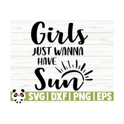 girls just wanna have sun, summer svg, summer quote svg, beach svg, beach shirt svg, vacation svg, tropical svg, travel svg, outdoor svg