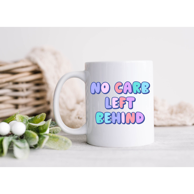 No Carb Left Behind Mug Funny 11 oz Coffee Cup Diet Cheat Day Joke Carb Lover Food Lover I Love Carbs 1.jpg