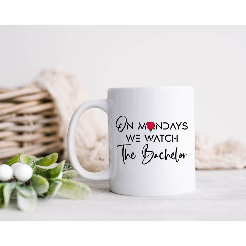 On Mondays We Watch The Bachelor Mug  11oz Coffee Cup  Mean Girls  The Bachelorette  Bachelor Nation Fans.jpg