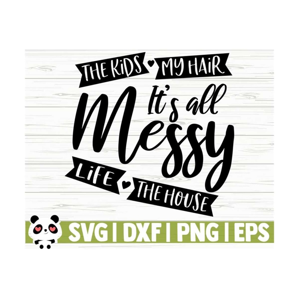 14112023111249-the-kids-my-hair-life-the-house-it-is-all-messy-funny-mom-svg-image-1.jpg