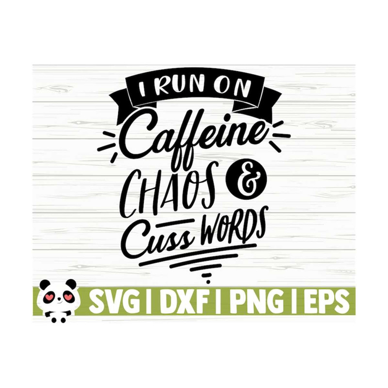 14112023111339-i-run-on-caffeine-chaos-and-cuss-words-funny-mom-svg-mom-image-1.jpg