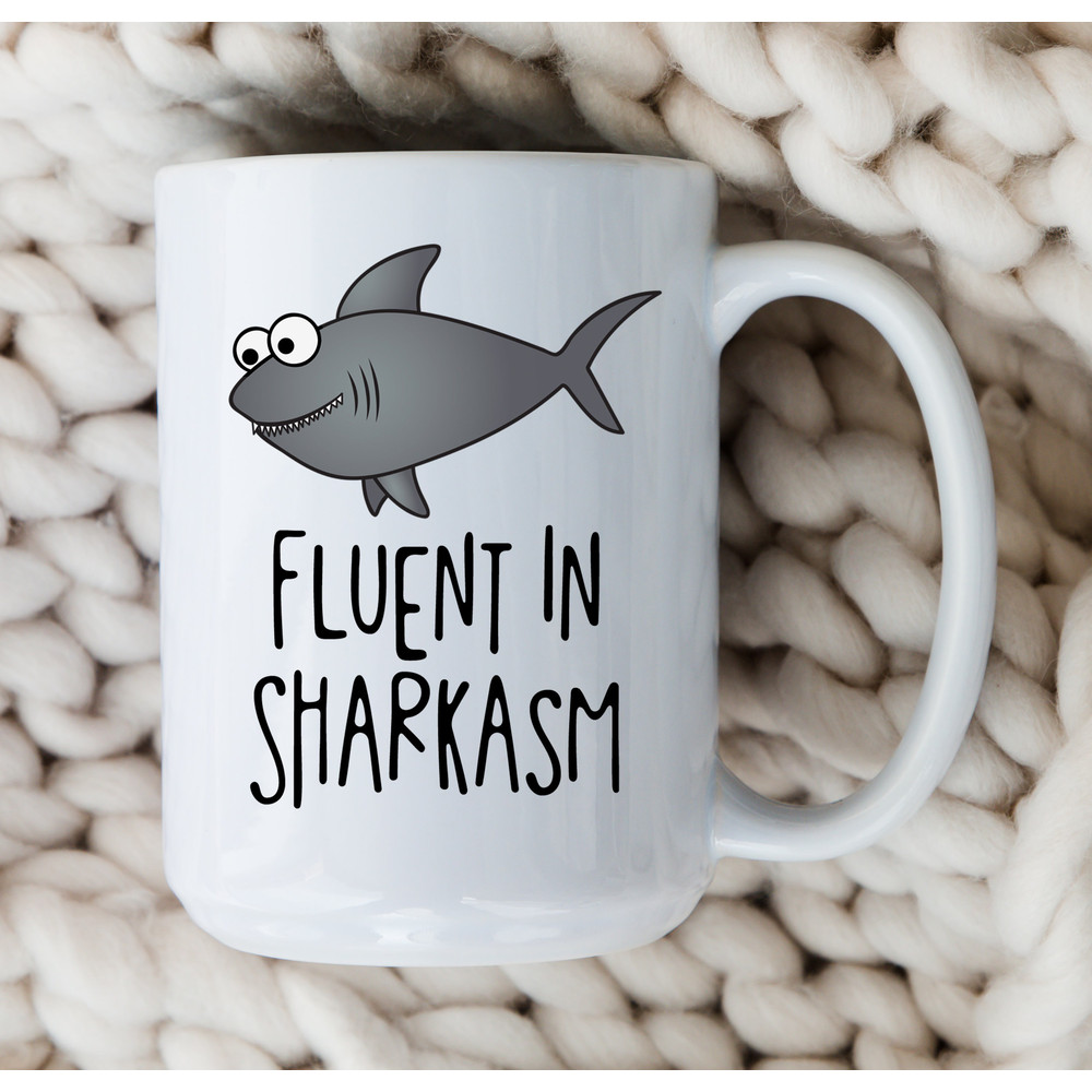 Shark Mug Cute Shark Lover Gift Sarcastic Shark Pun Coffee Cup Funny Sarcastic Mug Fluent in Sharkasm Office Mug Business Gift Coworker.jpg
